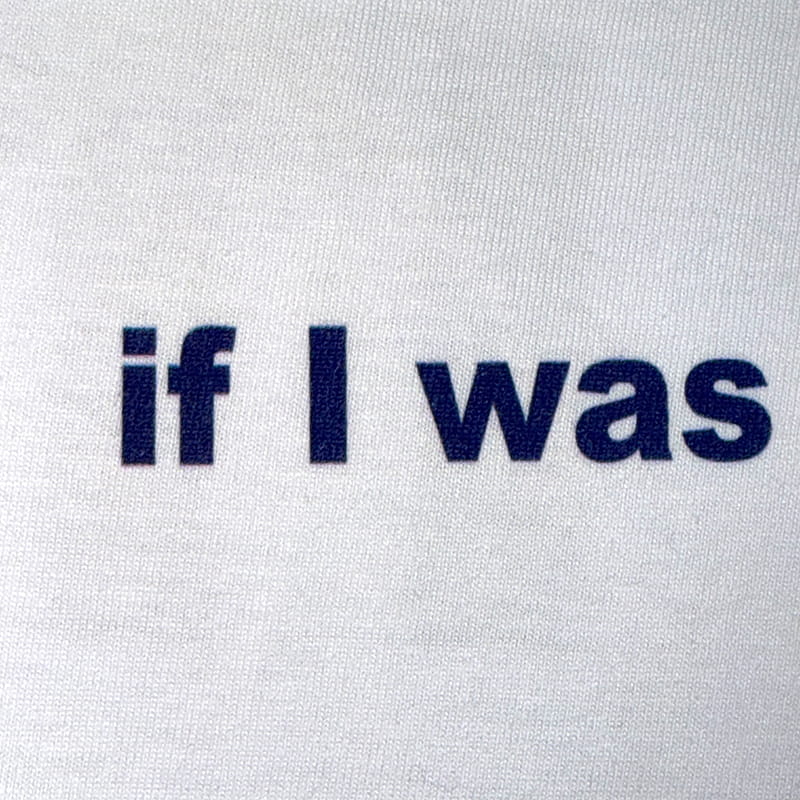 T-SHIRT IF I WAS YOU