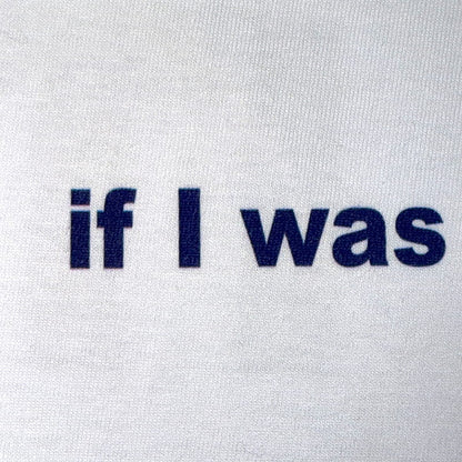 T-SHIRT IF I WAS YOU